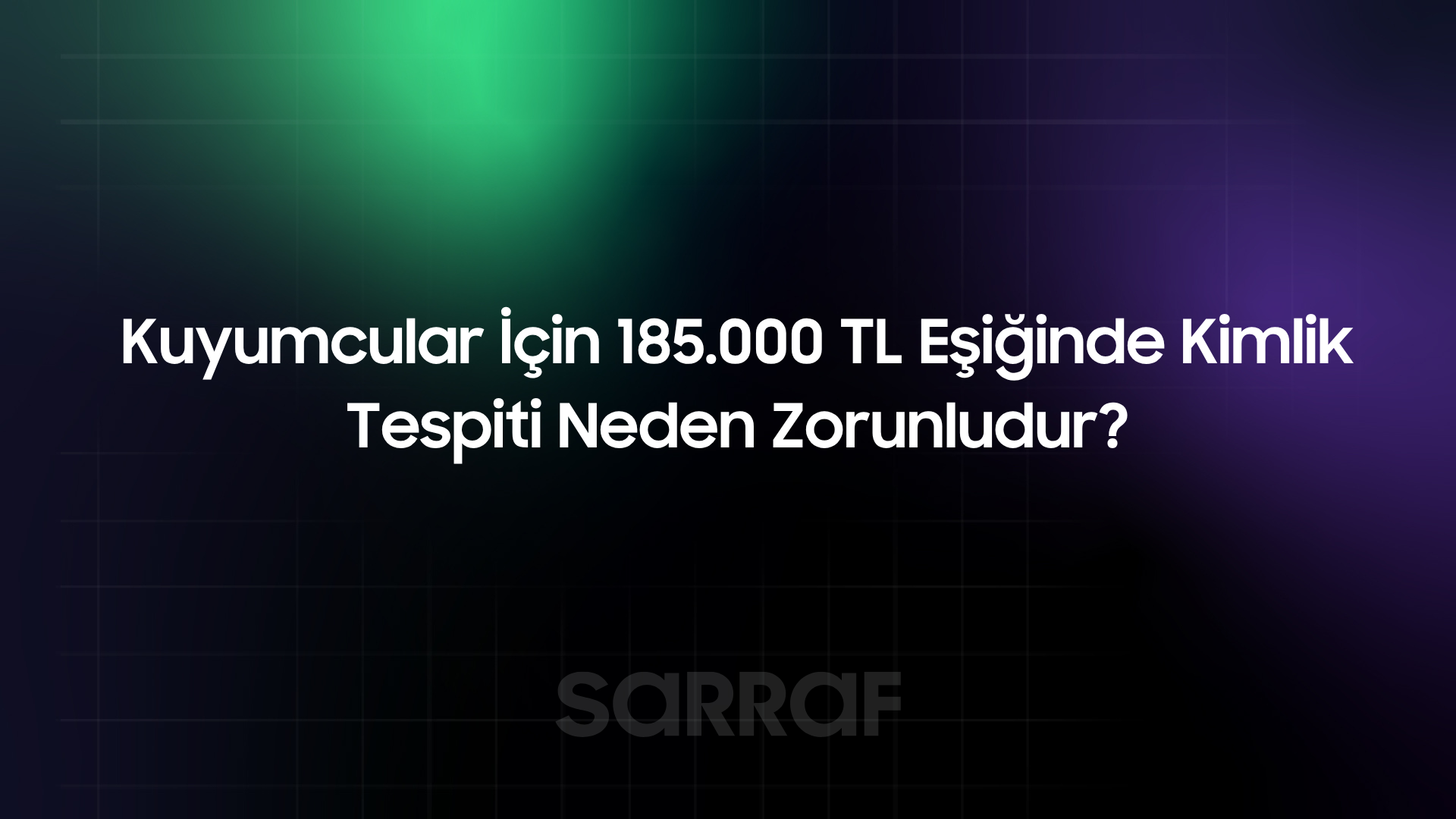 Kuyumcular İçin 185.000 TL Eşiğinde Kimlik Tespiti Neden Zorunludur?
