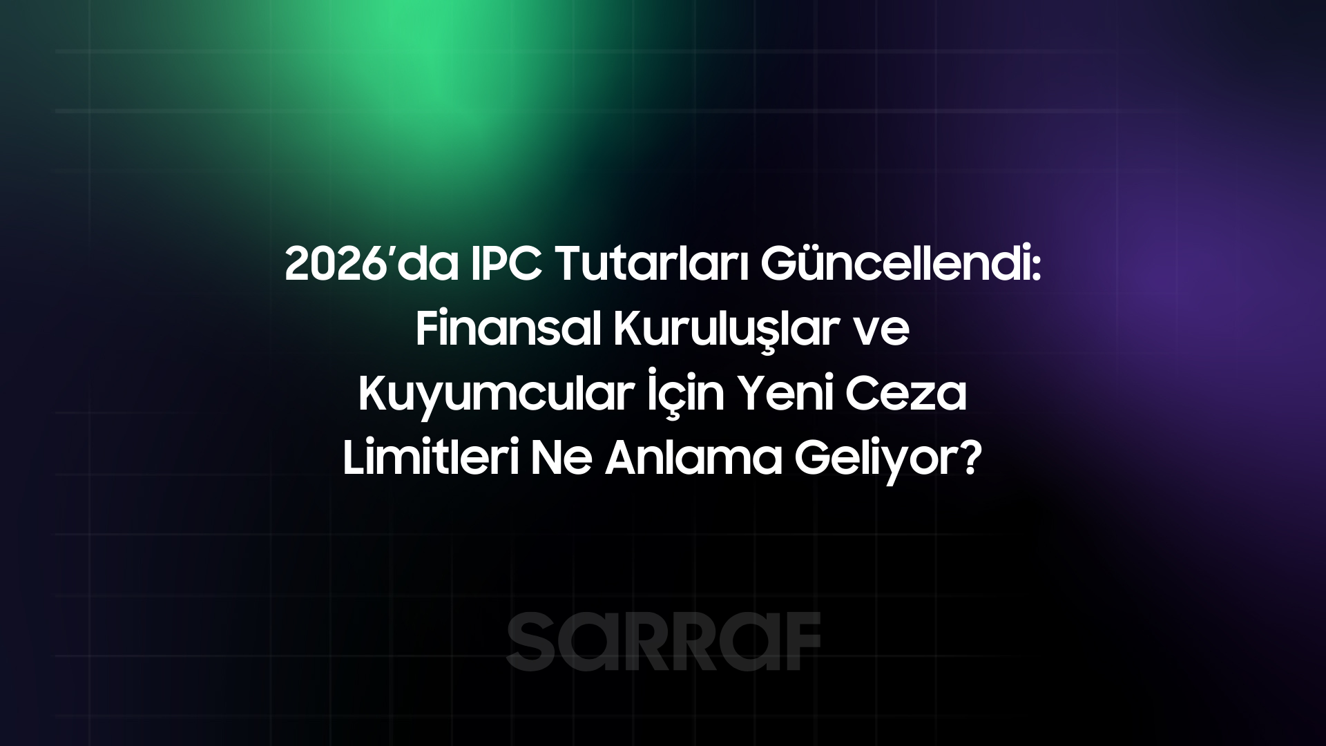 2026’da IPC Tutarları Güncellendi: Finansal Kuruluşlar ve Kuyumcular İçin Yeni Ceza Limitleri Ne Anlama Geliyor?