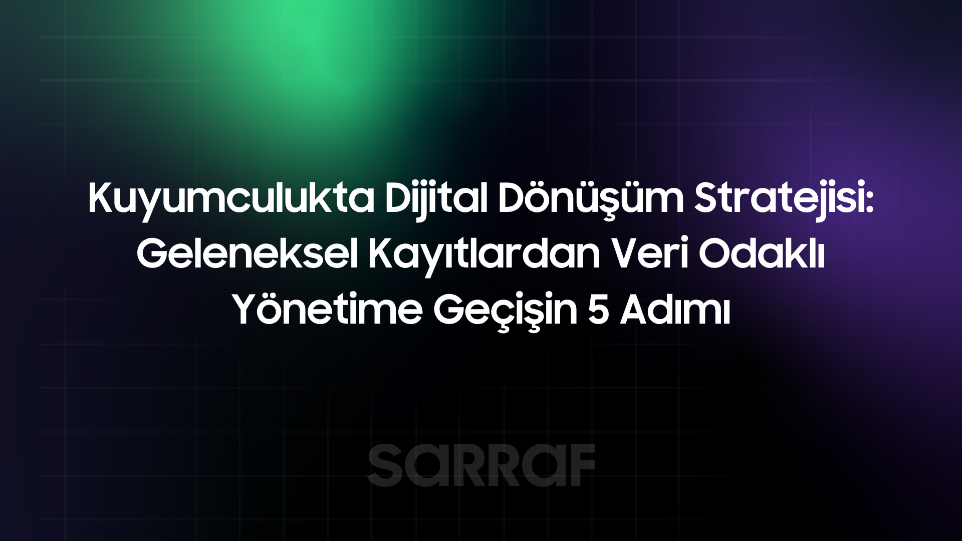 Kuyumculukta Dijital Dönüşüm Stratejisi: Geleneksel Kayıtlardan Veri Odaklı Yönetime Geçişin 5 Adımı