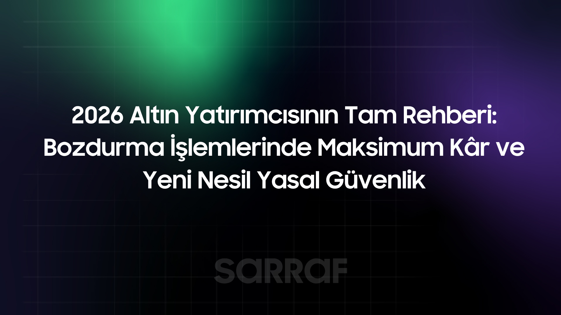 2026 Altın Yatırımcısının Tam Rehberi: Bozdurma İşlemlerinde Maksimum Kâr ve Yeni Nesil Yasal Güvenlik