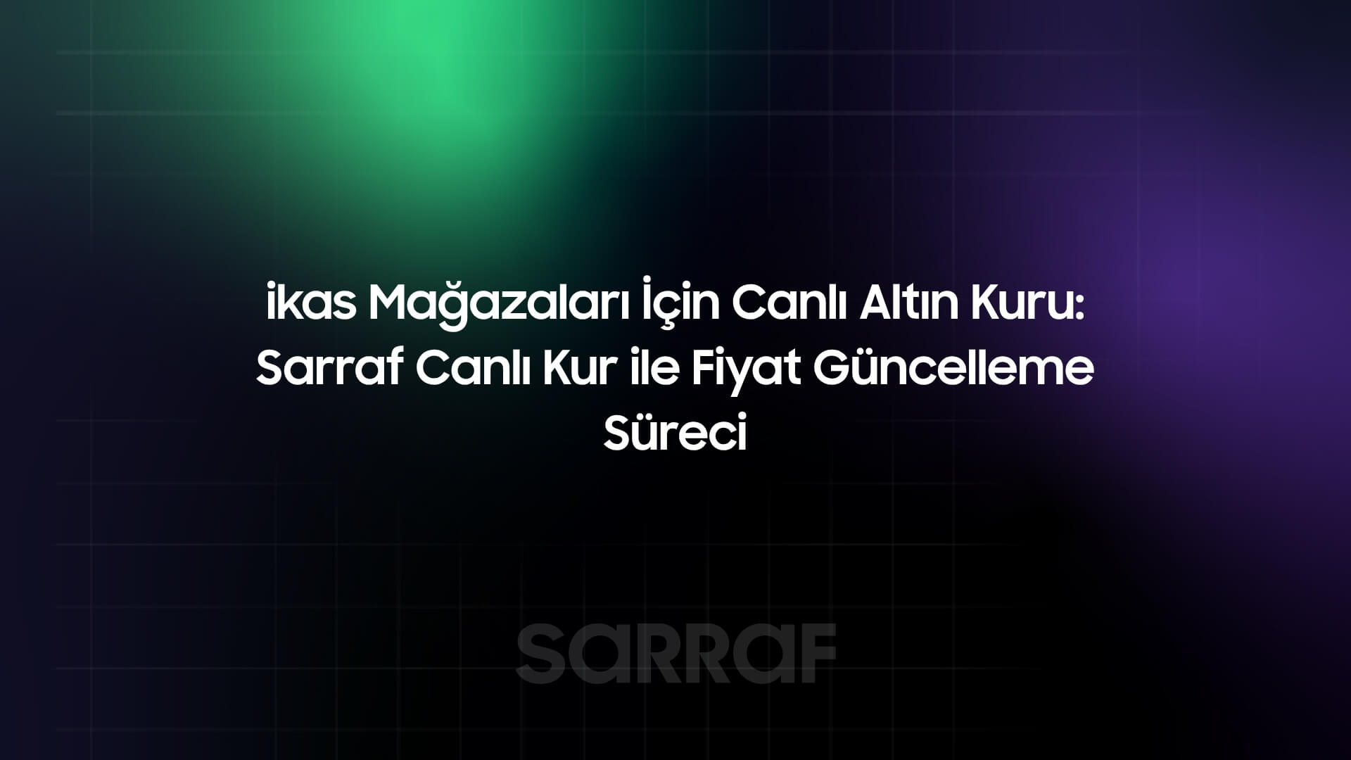 ikas Mağazaları İçin Canlı Altın Kuru: Sarraf Canlı Kur ile Fiyat Güncelleme Süreci