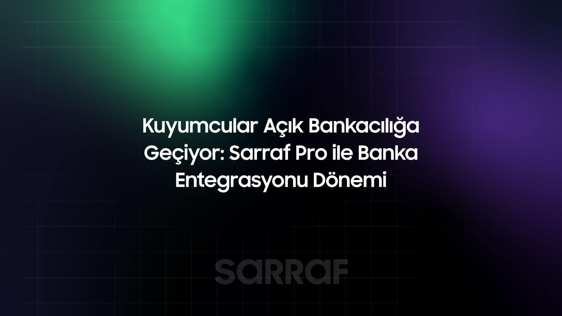 Kuyumcular Açık Bankacılığa Geçiyor: Sarraf Pro ile Banka Entegrasyonu Dönemi