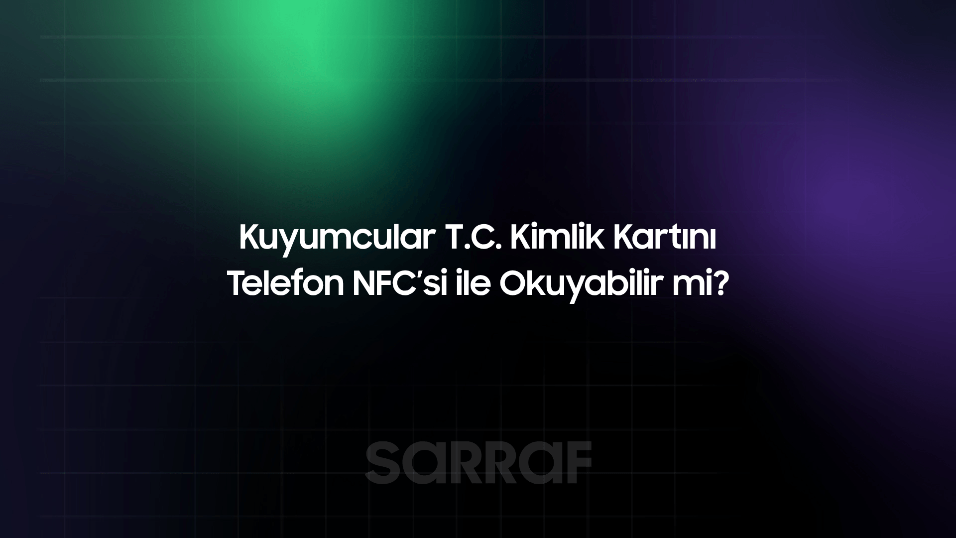 Kuyumcular T.C. Kimlik Kartını Telefon NFC’si ile Okuyabilir mi?