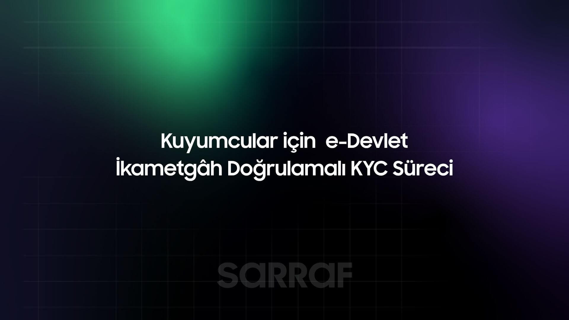SarrafPro’da e-Devlet İkametgâh Doğrulamalı KYC Süreci