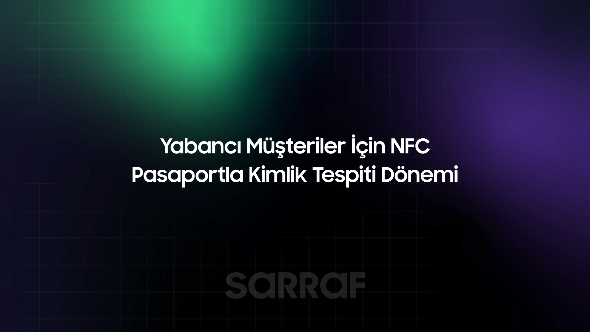 Yabancı Müşteriler İçin NFC Pasaportla Kimlik Tespiti Dönemi